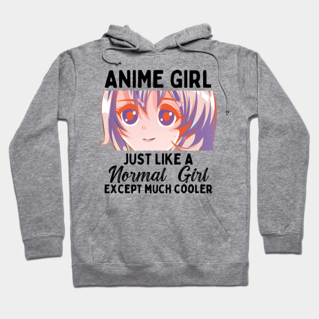 Anime Girl Just Like A Normal Girl Except Much Cooler Hoodie by Mad Art